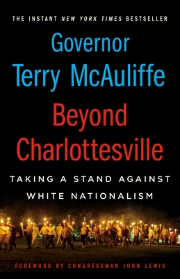 Beyond Charlottesville: Taking a Stand Against White Nationalism - McAuliffe, Terry, and Lewis, John (Contributions by)