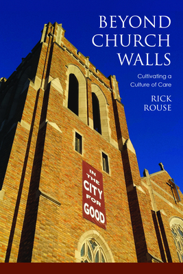 Beyond Church Walls: Cultivating a Culture of Care - Rouse, Richard, Dr.