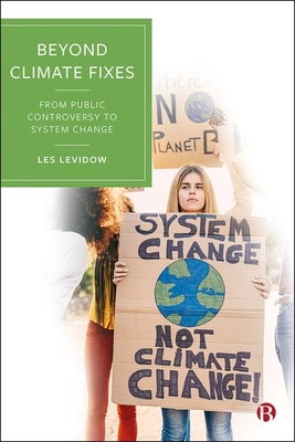 Beyond Climate Fixes: From Public Controversy to System Change - Levidow, Les