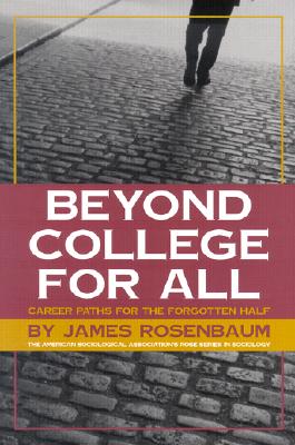 Beyond College for All: Career Paths for the Forgotten Half - Rosenbaum, James E