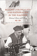 Beyond Colonialism and Nationalism in the Maghrib: History, Culture and Politics