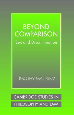 Beyond Comparison: Sex and Discrimination - Macklem, Timothy