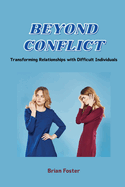 Beyond Conflict: Transforming Relationships with Difficult Individuals
