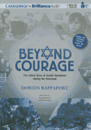 Beyond Courage: The Untold Story of Jewish Resistance During the Holocaust