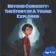 Beyond Curiosity: The Story of A Young Explorer