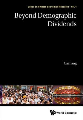 Beyond Demographic Dividends - Fang Cai