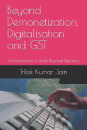 Beyond Demonetization, Digitalisation and Gst: Transformation of India Beyond Numbers