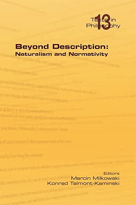 Beyond Description: Naturalism and Normativity - Milkowski, Marcin (Editor), and Talmont-Kaminski, Konrad (Editor)