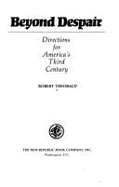 Beyond despair : directions for America's third century