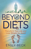 Beyond Diets: Transform Your Life and Lose Weight for Good