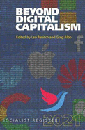 Beyond Digital Capitalism 2021: New Ways of Living Socialist Register