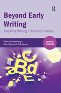 Beyond Early Writing: Teaching Writing in Primary Schools