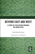 Beyond East and West: A Story of Civilization through the Great Epics