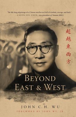 Beyond East and West - Wu, John C H