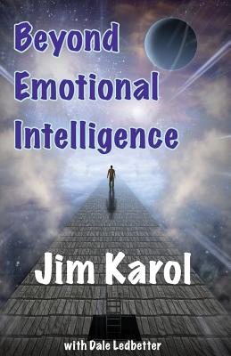 Beyond Emotional Intelligence - Karol, Jim, and Ledbetter, Dale