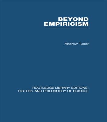 Beyond Empiricism: Philosophy of Science in Sociology - Tudor, Andrew (Editor)