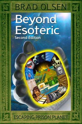 Beyond Esoteric: Escaping Prison Planet Volume 3 - Olsen, Brad