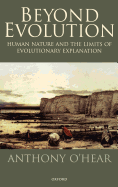 Beyond Evolution: Human Nature and the Limits of Evolutionary Explanation