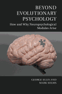 Beyond Evolutionary Psychology: How and Why Neuropsychological Modules Arise