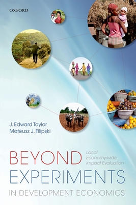 Beyond Experiments in Development Economics: Local Economy-wide Impact Evaluation - Taylor, J. Edward, and Filipski, Mateusz J.