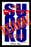 Beyond Extreme Sudoku Volume II: A Collection of Some of the Toughest Sudoku Puzzles Known to Man. (Wih Their Solutions.)