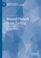 Beyond Fintech: Bionic Banking