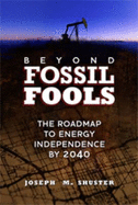 Beyond Fossil Fools: The Roadmap to Energy Independence by 2040