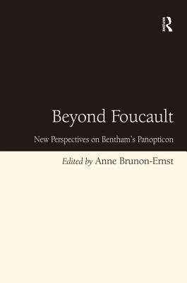 Beyond Foucault: New Perspectives on Bentham's Panopticon - Brunon-Ernst, Anne (Editor)