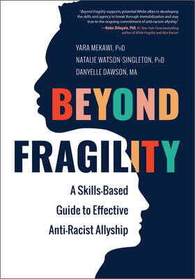 Beyond Fragility: A Skills-Based Guide to Effective Anti-Racist Allyship - Mekawi, Yara, and Watson-Singleton, Natalie, and Dawson, Danyelle