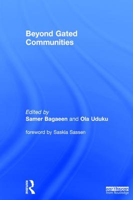 Beyond Gated Communities - Bagaeen, Samer (Editor), and Uduku, Ola (Editor), and Sassen, Saskia (Foreword by)