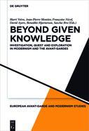Beyond Given Knowledge: Investigation, Quest and Exploration in Modernism and the Avant-Gardes