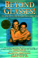 Beyond Glasses!: The Consumer's Guide to Laser Vision Correction