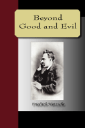 Beyond Good and Evil - Nietzsche, Friedrich Wilhelm