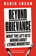 Beyond Grievance: What the Left Gets Wrong about Ethnic Minorities