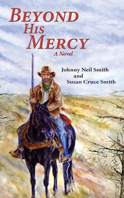 Beyond His Mercy: A Novel (Hardcover) - Smith, Johnny Neil