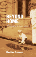 Beyond Home: A Daughter's Journey