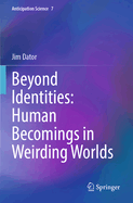 Beyond Identities: Human Becomings in Weirding Worlds