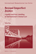 Beyond Imperfect Justice: Legality and Fair Labelling in International Criminal Law