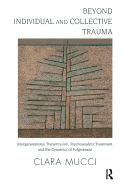 Beyond Individual and Collective Trauma: Intergenerational Transmission, Psychoanalytic Treatment, and the Dynamics of Forgiveness