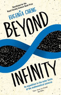 Beyond Infinity: An Expedition to the Outer Limits of the Mathematical Universe