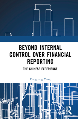 Beyond Internal Control over Financial Reporting: The Chinese Experience - Yang, Daoguang