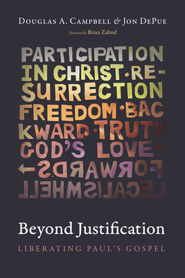 Beyond Justification - Campbell, Douglas A, and Depue, Jon, and Zahnd, Brian (Foreword by)