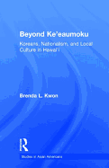 Beyond Ke'eaumoku: Koreans, Nationalism, and Local Culture in Hawai'i