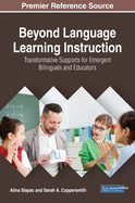 Beyond Language Learning Instruction: Transformative Supports for Emergent Bilinguals and Educators