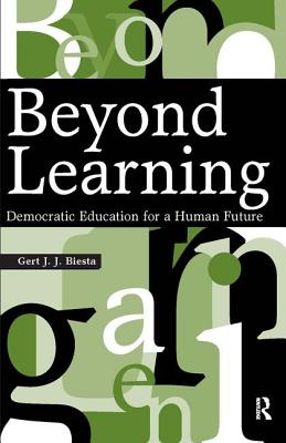 Beyond Learning: Democratic Education for a Human Future - Biesta, Gert J J