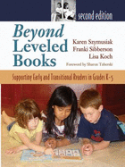 Beyond Leveled Books: Supporting Early and Transitional Readers in Grades K-5 - Szymusiak, Karen, and Sibberson, Franki, and Koch, Lisa