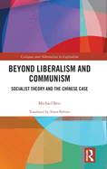 Beyond Liberalism and Communism: Socialist Theory and the Chinese Case