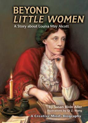 Beyond Little Women: A Story about Louisa May Alcott - Aller, Susan Bivin