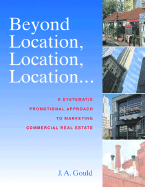 Beyond Location, Location, Location: A Systematic, Promotional Approach to Marketing Commercial Real Estate
