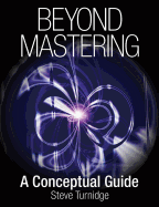 Beyond Mastering: A Conceptual Guide
